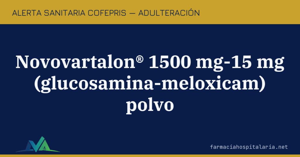Alerta COFEPRIS: adulteración de fecha de caducidad en Novovartalon® (glucosamina-meloxicam)