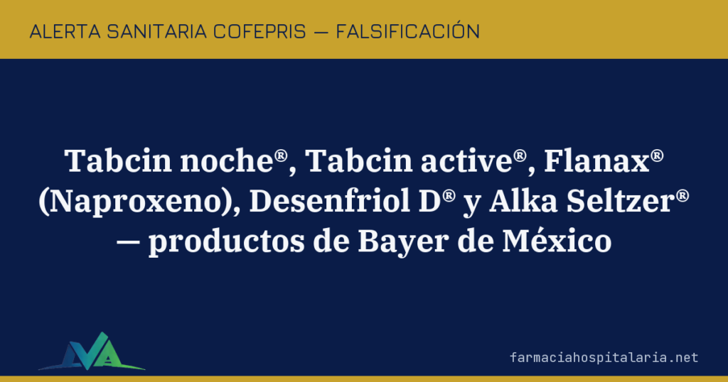 Alerta COFEPRIS: falsificación de cinco productos de mostrador de Bayer — Flanax®, Tabcin®, Desenfriol D® y Alka Seltzer®