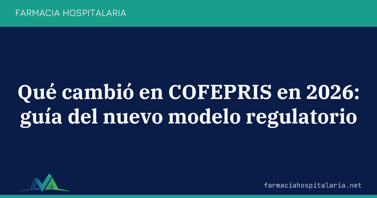 Qué cambió en COFEPRIS en 2026: guía del nuevo modelo regulatorio